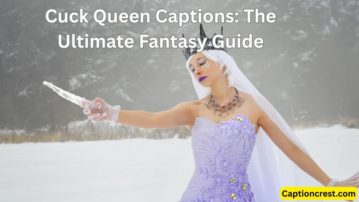 Cuck Queen Captions The Ultimate Fantasy Guide