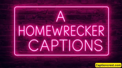 Homewrecker Captions 200+ Bold & Sassy Quotes for Social Media